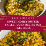 Honey Butter Skillet Corn: 7 Comforting Steps to Bliss Recipe