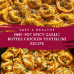 One-Pot Spicy Garlic Butter Chicken Tortellini Recipe